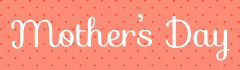 Mother's Day Freebies