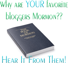 Why are your Favorite Bloggers Mormon?  Hear it from them!