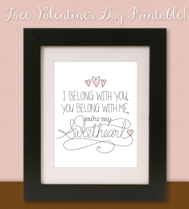 I Belong With You, You Belong With Me, You are My Sweetheart - FreeValentine's Printable