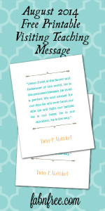 Free Printable Visiting Teaching Message // August 2014 // fabnfree.com