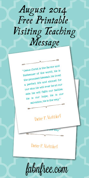 Free Printable Visiting Teaching Message  //  August 2014  //  fabnfree.com