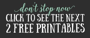 Click to see the next 2 Free Printables